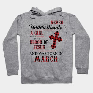 Never Underestimate A Girl Who Is Covered By The Blood Of Jesus And Was Born In March Hoodie